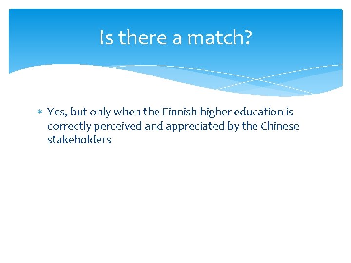 Is there a match? Yes, but only when the Finnish higher education is correctly