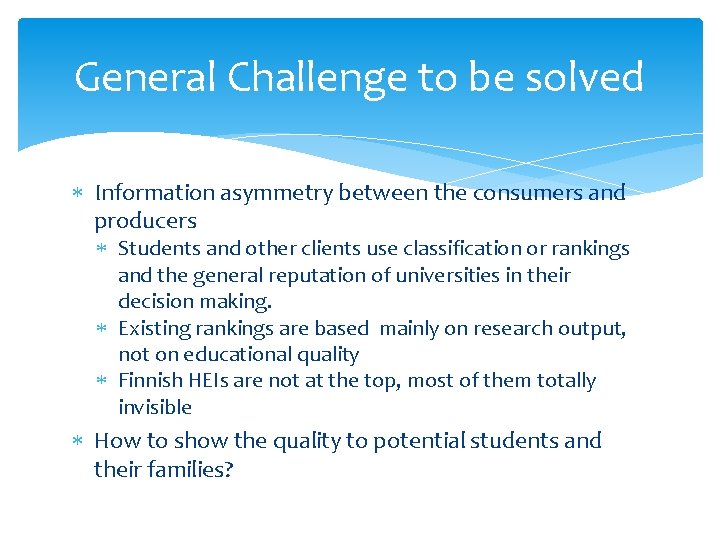 General Challenge to be solved Information asymmetry between the consumers and producers Students and