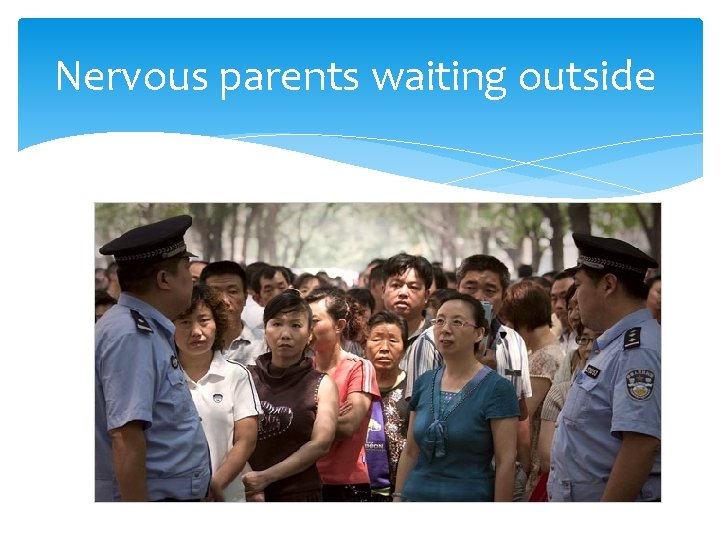 Nervous parents waiting outside 