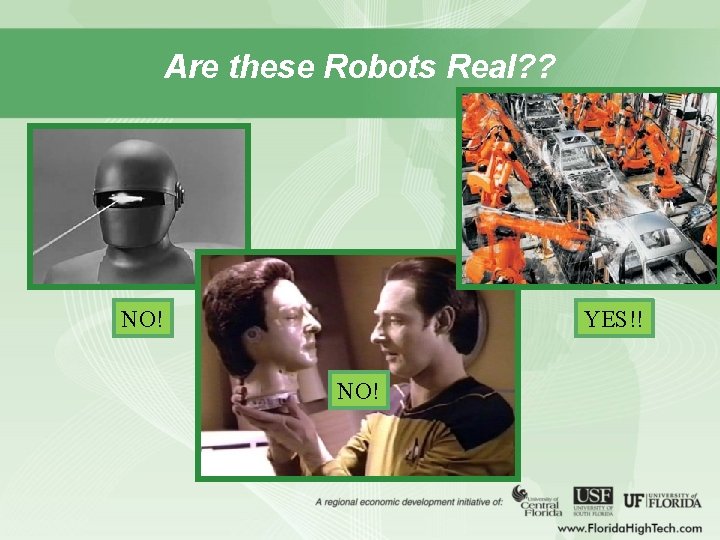 Are these Robots Real? ? NO! YES!! NO! 