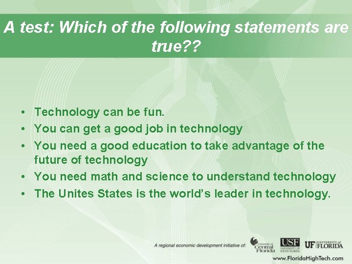 A test: Which of the following statements are true? ? • Technology can be