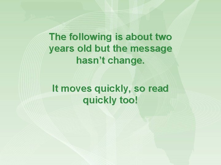 The following is about two years old but the message hasn’t change. It moves