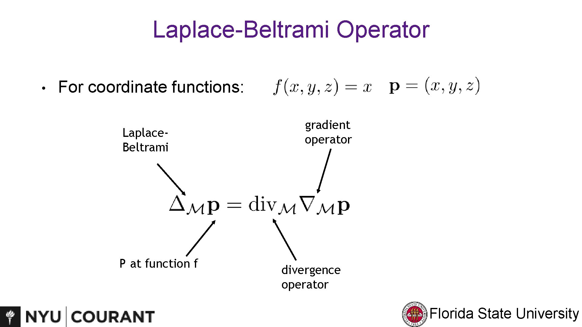 Laplace-Beltrami Operator • For coordinate functions: Laplace. Beltrami P at function f gradient operator