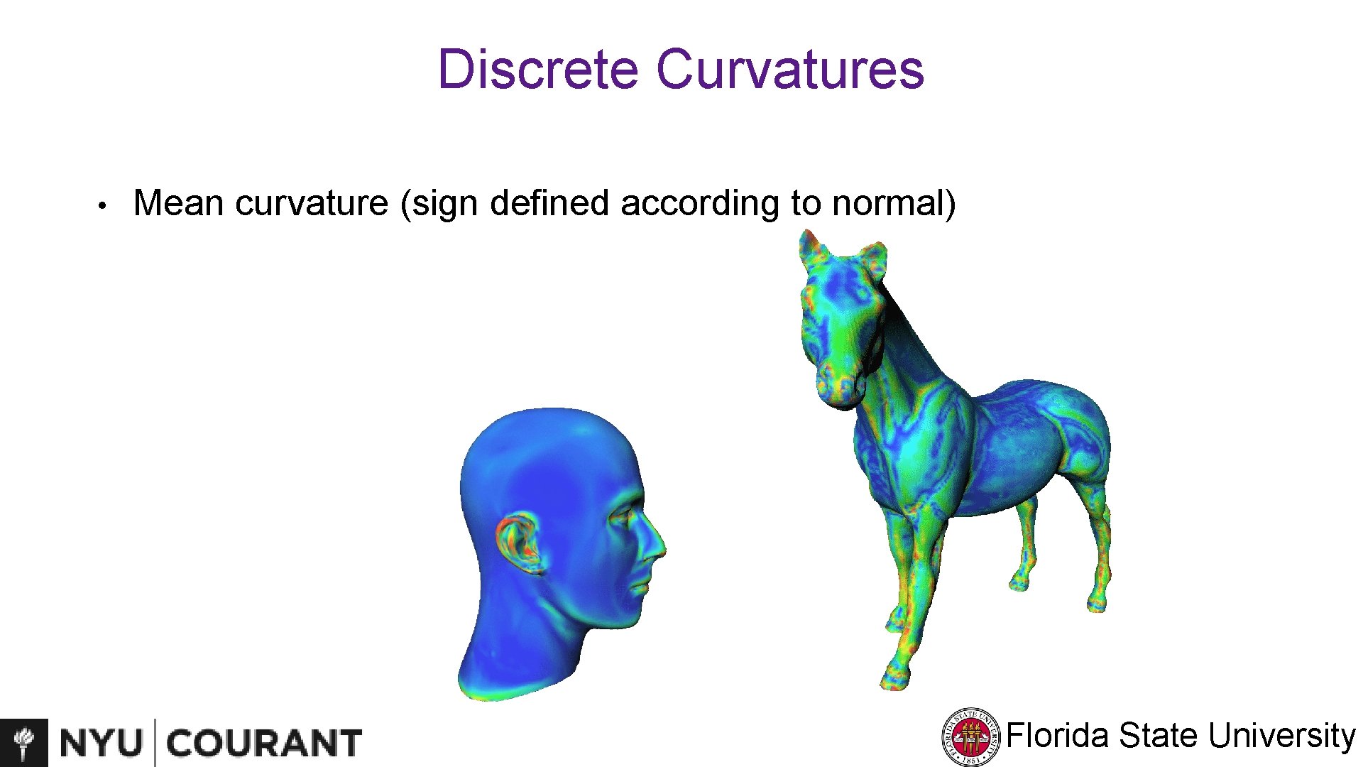 Discrete Curvatures • Mean curvature (sign defined according to normal) Florida State University 