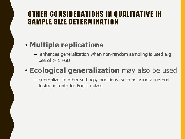 OTHER CONSIDERATIONS IN QUALITATIVE IN SAMPLE SIZE DETERMINATION • Multiple replications – enhances generalization