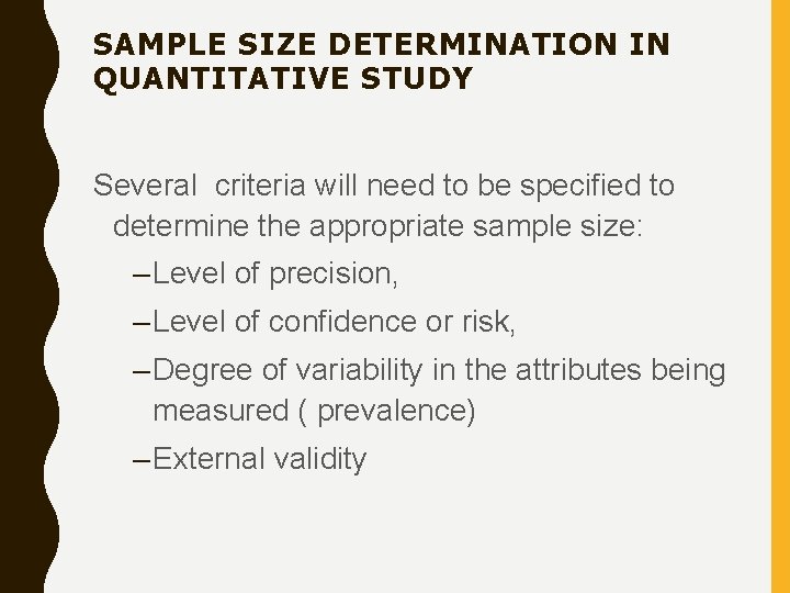 SAMPLE SIZE DETERMINATION IN QUANTITATIVE STUDY Several criteria will need to be specified to