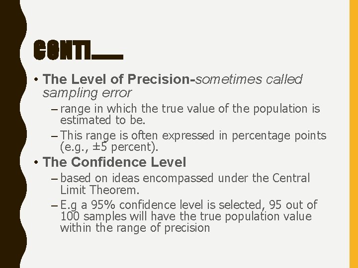 CONTI……. • The Level of Precision-sometimes called sampling error – range in which the