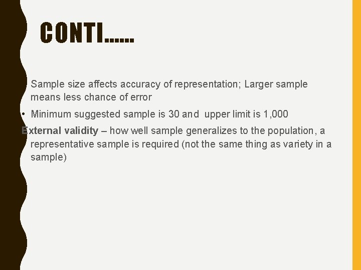 CONTI…… • Sample size affects accuracy of representation; Larger sample means less chance of