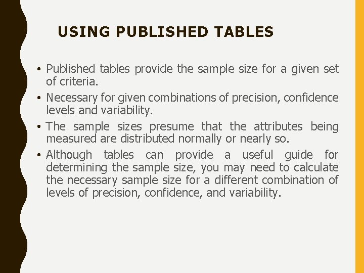 USING PUBLISHED TABLES • Published tables provide the sample size for a given set