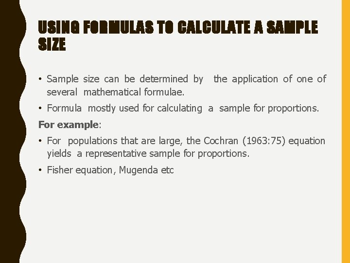 USING FORMULAS TO CALCULATE A SAMPLE SIZE • Sample size can be determined by