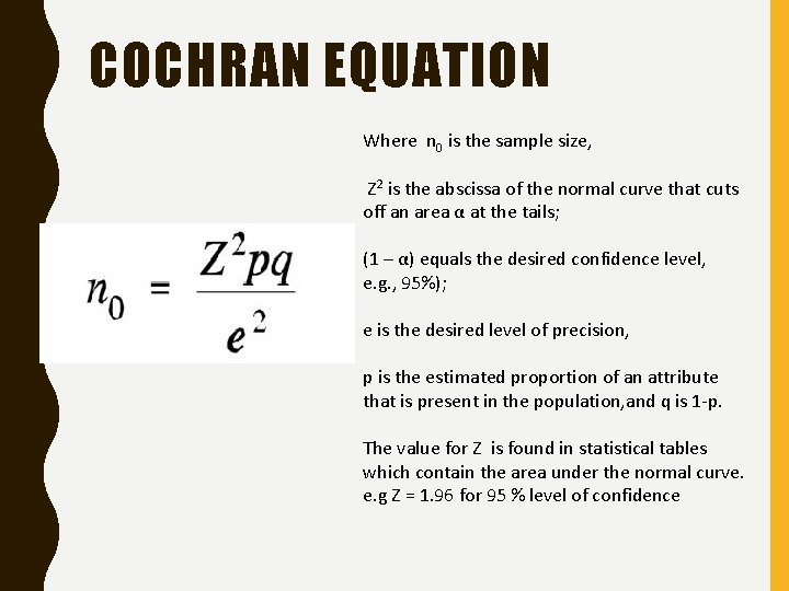 COCHRAN EQUATION Where n 0 is the sample size, Z 2 is the abscissa