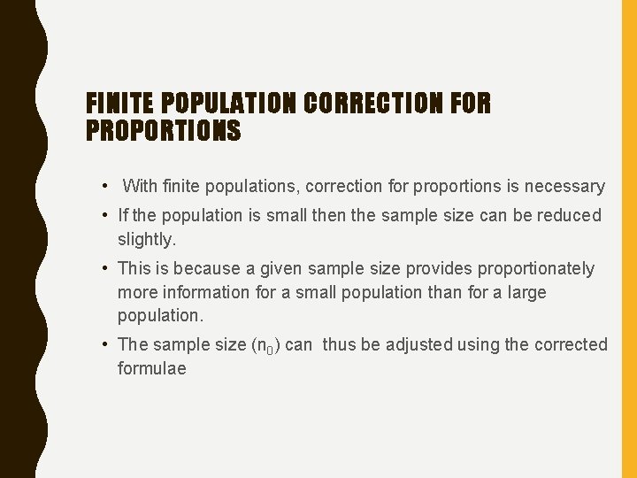 FINITE POPULATION CORRECTION FOR PROPORTIONS • With finite populations, correction for proportions is necessary