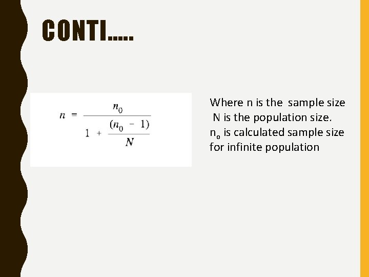 CONTI…. . Where n is the sample size N is the population size. no