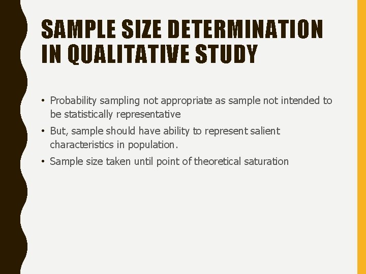 SAMPLE SIZE DETERMINATION IN QUALITATIVE STUDY • Probability sampling not appropriate as sample not