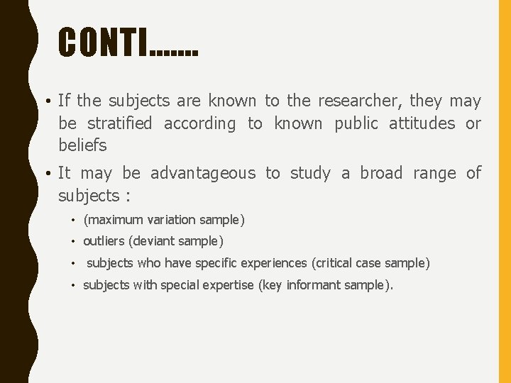 CONTI……. • If the subjects are known to the researcher, they may be stratified