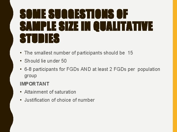 SOME SUGGESTIONS OF SAMPLE SIZE IN QUALITATIVE STUDIES • The smallest number of participants