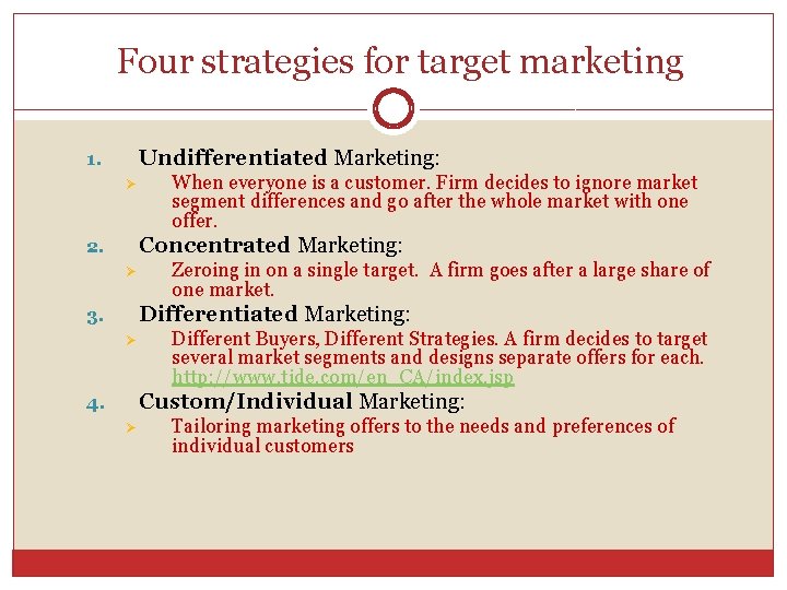 Four strategies for target marketing Undifferentiated Marketing: 1. Ø When everyone is a customer.