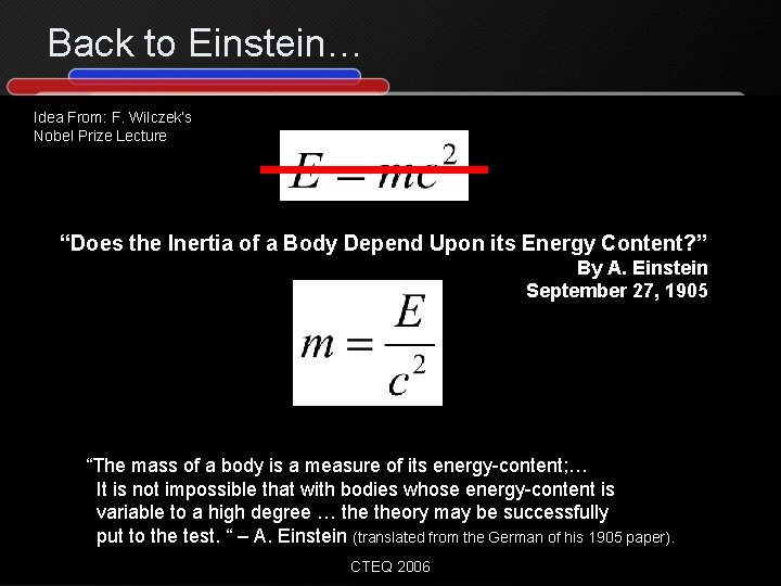 Back to Einstein… Idea From: F. Wilczek’s Nobel Prize Lecture “Does the Inertia of