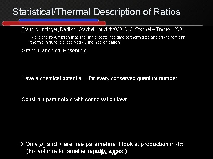 Statistical/Thermal Description of Ratios Braun-Munzinger, Redlich, Stachel - nucl-th/0304013; Stachel – Trento - 2004