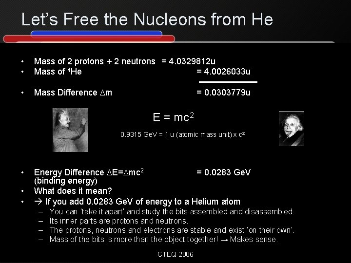 Let’s Free the Nucleons from He • • Mass of 2 protons + 2