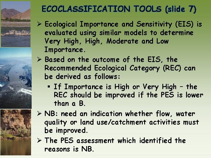 ECOCLASSIFICATION TOOLS (slide 7) Ø Ecological Importance and Sensitivity (EIS) is evaluated using similar