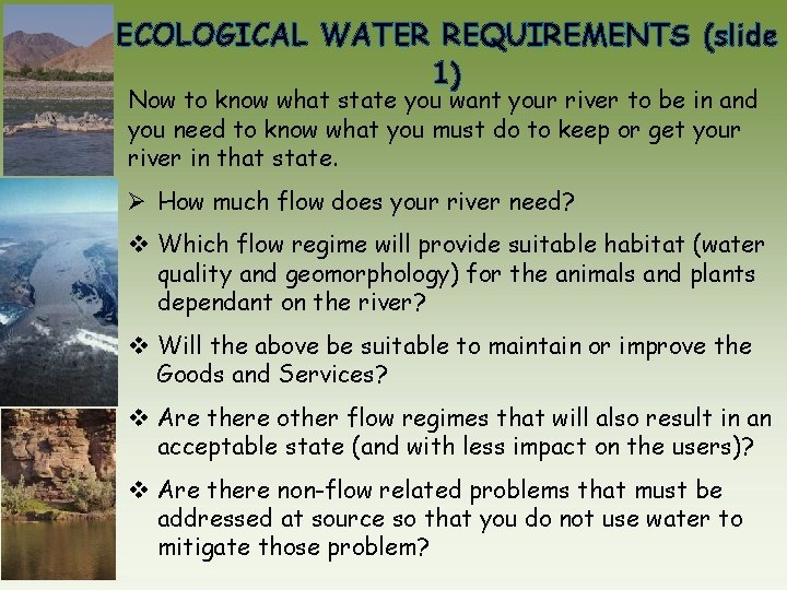 ECOLOGICAL WATER REQUIREMENTS (slide 1) Now to know what state you want your river