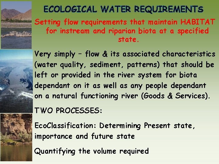 ECOLOGICAL WATER REQUIREMENTS Setting flow requirements that maintain HABITAT for instream and riparian biota