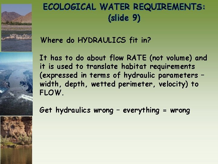 ECOLOGICAL WATER REQUIREMENTS: (slide 9) Where do HYDRAULICS fit in? It has to do