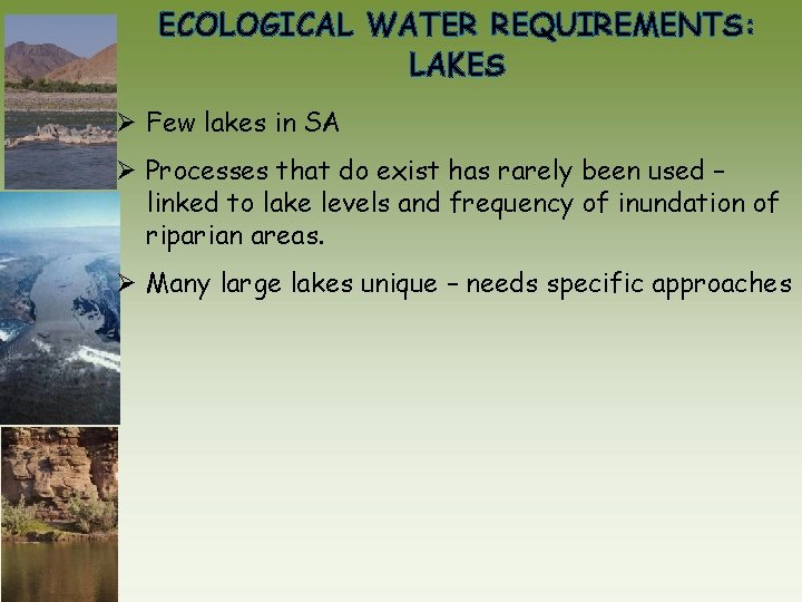 ECOLOGICAL WATER REQUIREMENTS: LAKES Ø Few lakes in SA Ø Processes that do exist