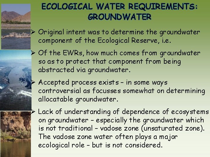 ECOLOGICAL WATER REQUIREMENTS: GROUNDWATER Ø Original intent was to determine the groundwater component of