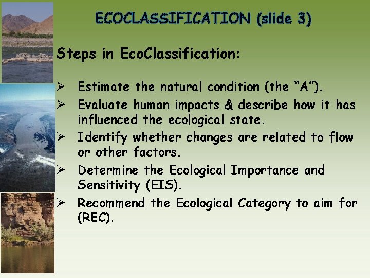 ECOCLASSIFICATION (slide 3) Steps in Eco. Classification: Ø Estimate the natural condition (the “A”).