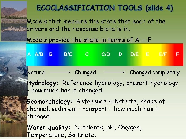 ECOCLASSIFICATION TOOLS (slide 4) Models that measure the state that each of the drivers