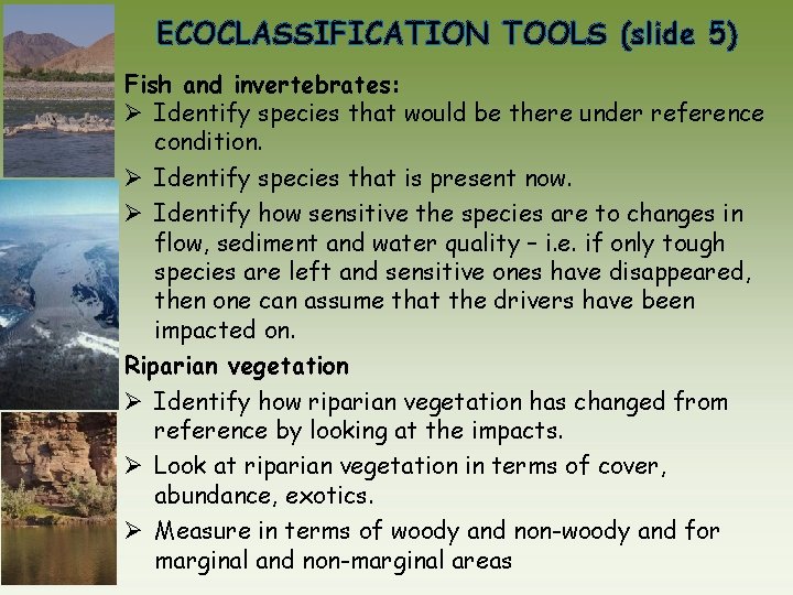 ECOCLASSIFICATION TOOLS (slide 5) Fish and invertebrates: Ø Identify species that would be there
