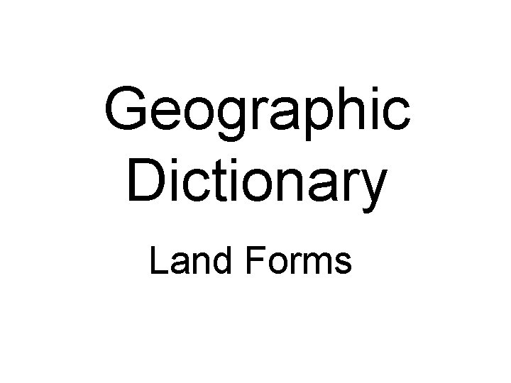 Geographic Dictionary Land Forms 