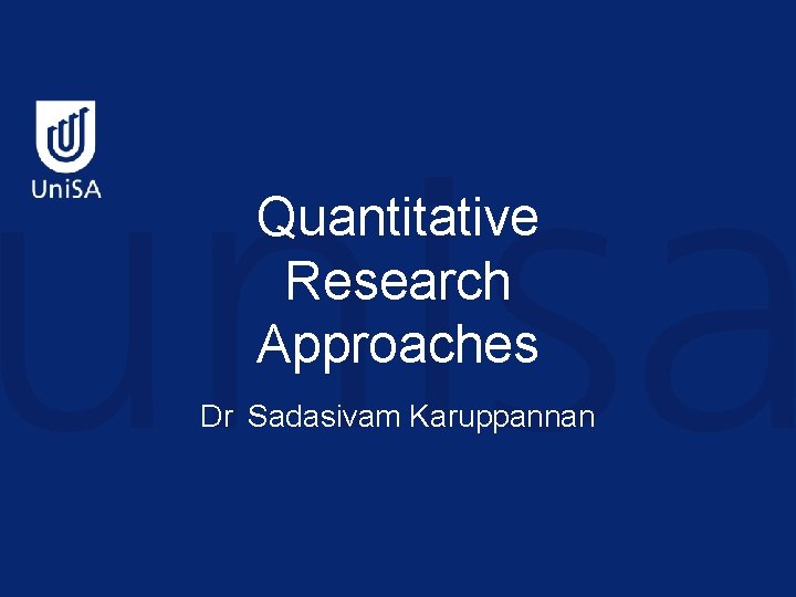 Quantitative Research Approaches Dr Sadasivam Karuppannan Quantitative Research Approaches Dr Sadasivam Karuppannan
