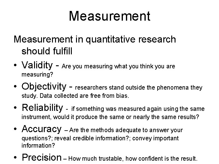 Measurement in quantitative research should fulfill • Validity - Are you measuring what you Measurement in quantitative research should fulfill • Validity - Are you measuring what you