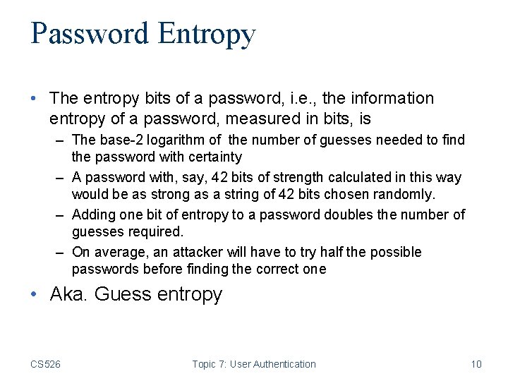 Password Entropy • The entropy bits of a password, i. e. , the information