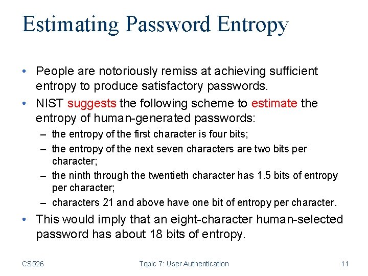 Estimating Password Entropy • People are notoriously remiss at achieving sufficient entropy to produce