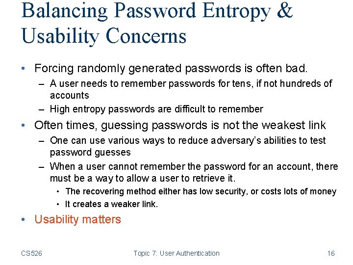 Balancing Password Entropy & Usability Concerns • Forcing randomly generated passwords is often bad.