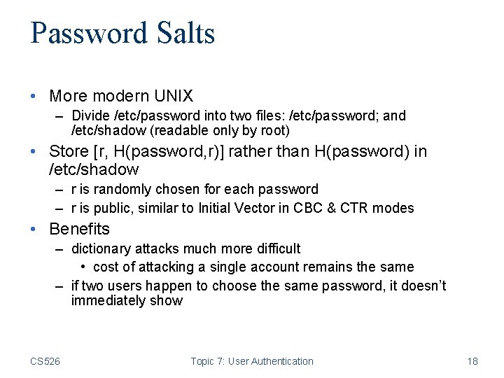 Password Salts • More modern UNIX – Divide /etc/password into two files: /etc/password; and