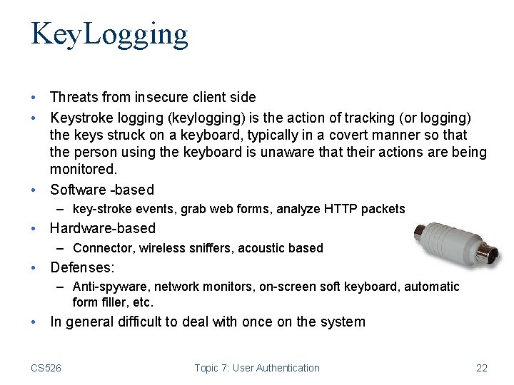 Key. Logging • Threats from insecure client side • Keystroke logging (keylogging) is the