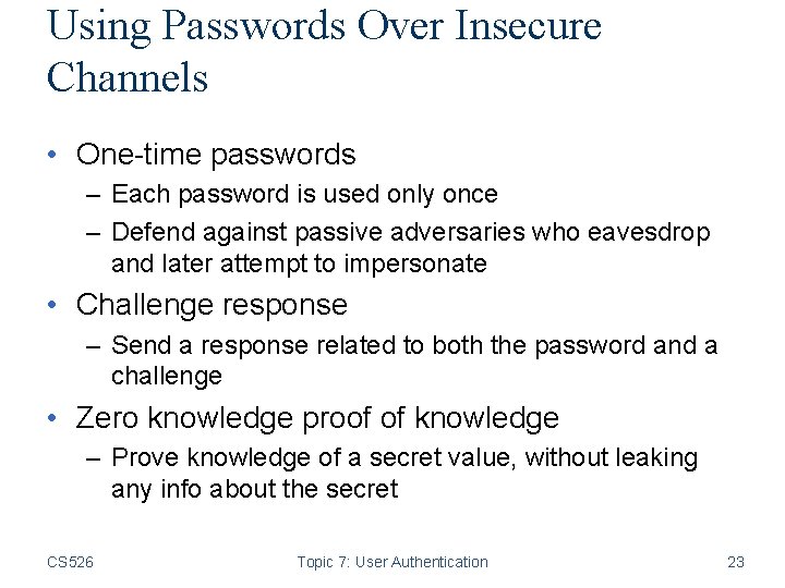 Using Passwords Over Insecure Channels • One-time passwords – Each password is used only