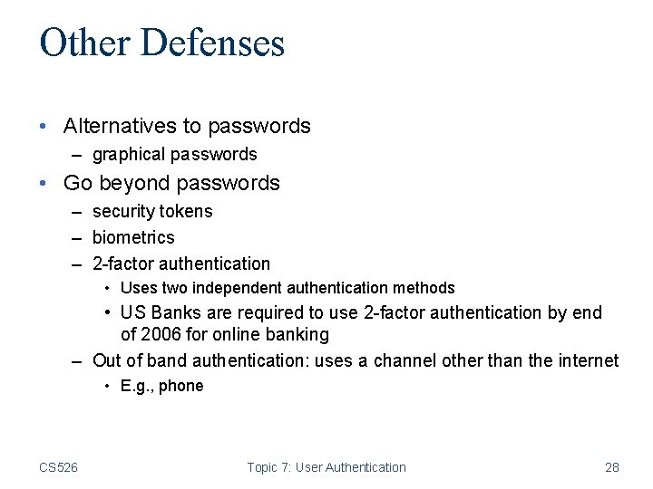 Other Defenses • Alternatives to passwords – graphical passwords • Go beyond passwords –