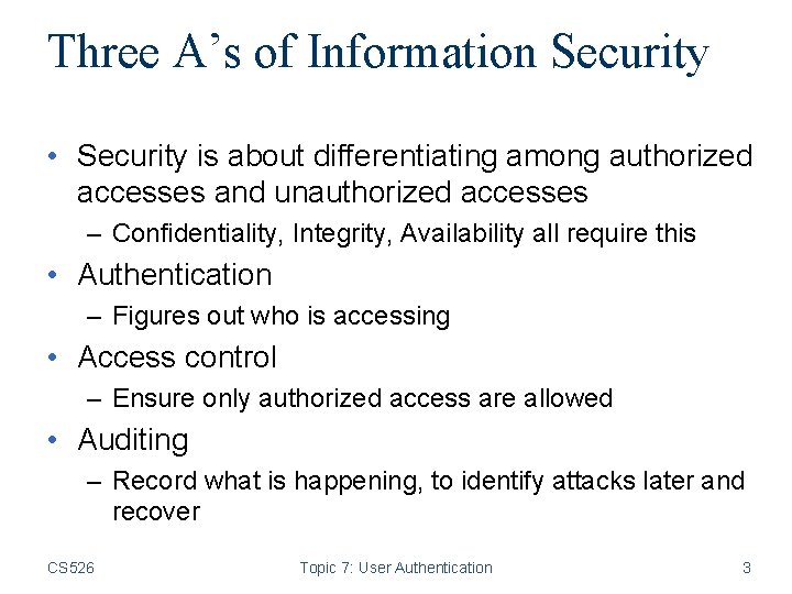 Three A’s of Information Security • Security is about differentiating among authorized accesses and