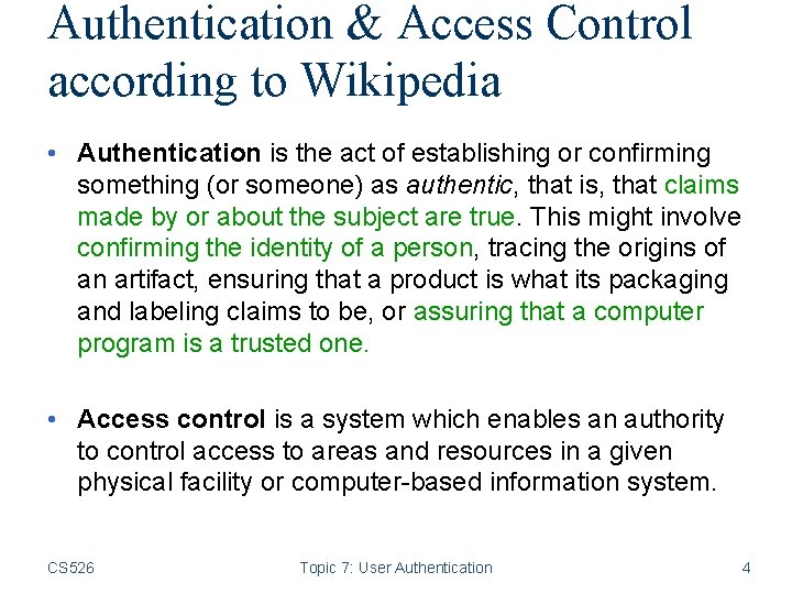 Authentication & Access Control according to Wikipedia • Authentication is the act of establishing