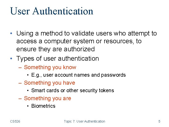 User Authentication • Using a method to validate users who attempt to access a