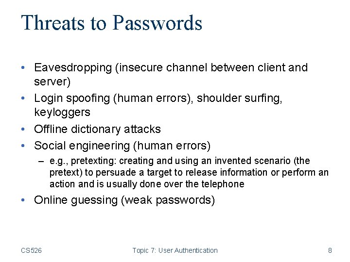 Threats to Passwords • Eavesdropping (insecure channel between client and server) • Login spoofing