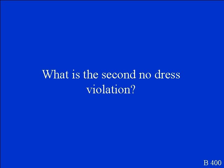 What is the second no dress violation? B 400 