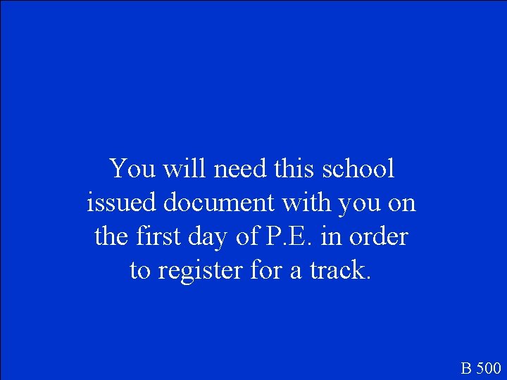 You will need this school issued document with you on the first day of