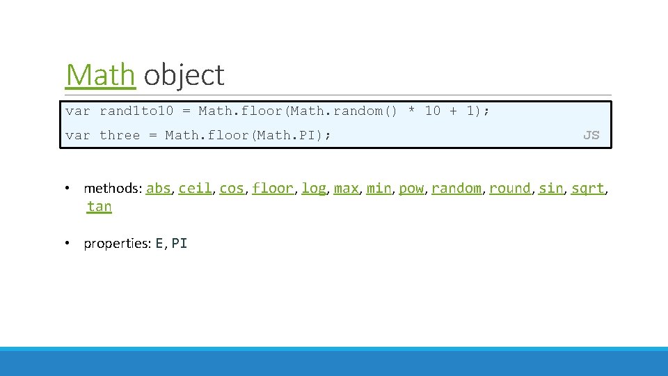 Math object var rand 1 to 10 = Math. floor(Math. random() * 10 +